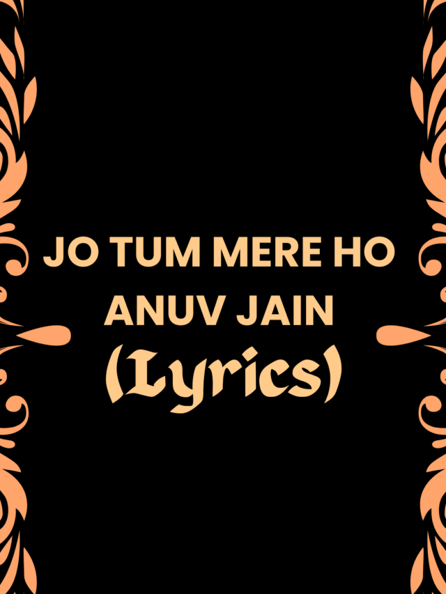 Jo tum mere ho song lyrics – Anuv Jain